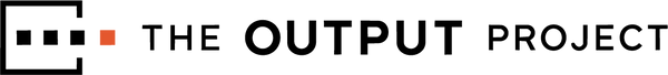 The Output Project